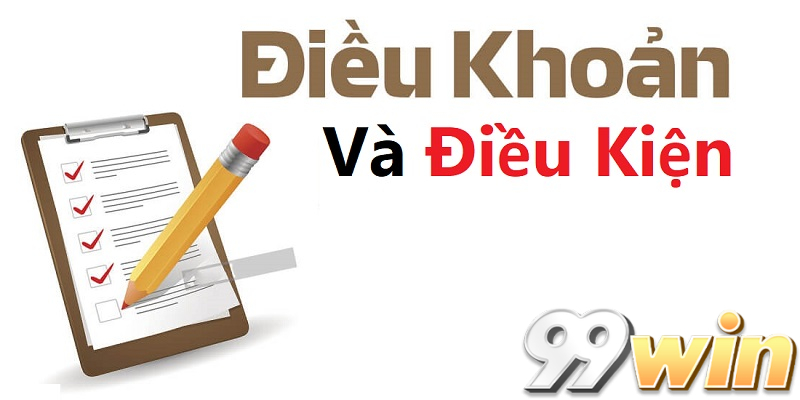 Điều khoản và điều kiện 99win